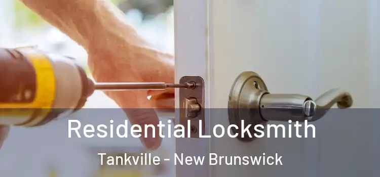 Residential Locksmith Tankville - New Brunswick