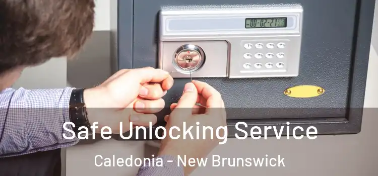 Safe Unlocking Service Caledonia - New Brunswick
