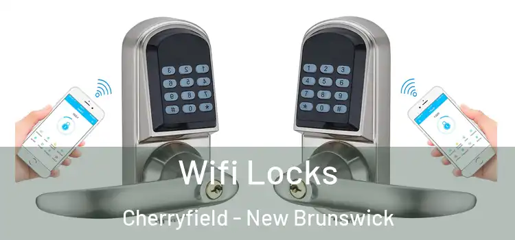 Wifi Locks Cherryfield - New Brunswick