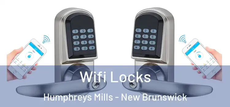 Wifi Locks Humphreys Mills - New Brunswick