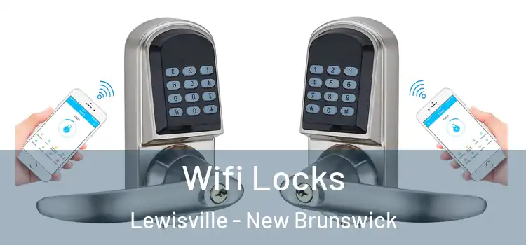 Wifi Locks Lewisville - New Brunswick