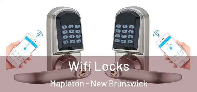 Wifi Locks Mapleton - New Brunswick