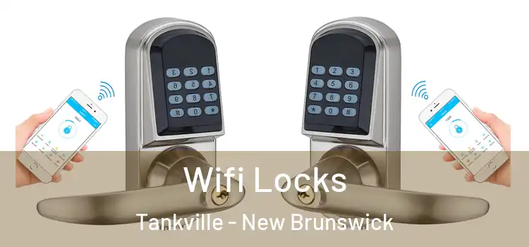 Wifi Locks Tankville - New Brunswick