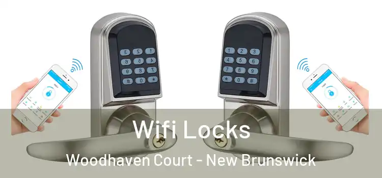 Wifi Locks Woodhaven Court - New Brunswick